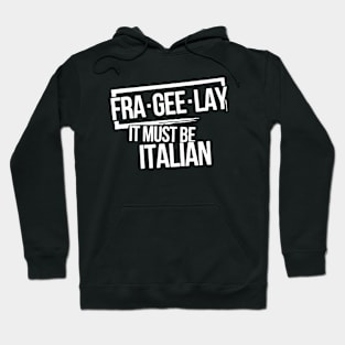 It Must Be Italian Hoodie